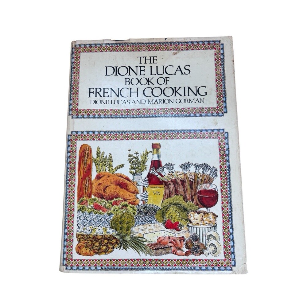The Dione Lucas Book of French Cooking by D. Lucas & M. Gorman, Hardcover, 1973